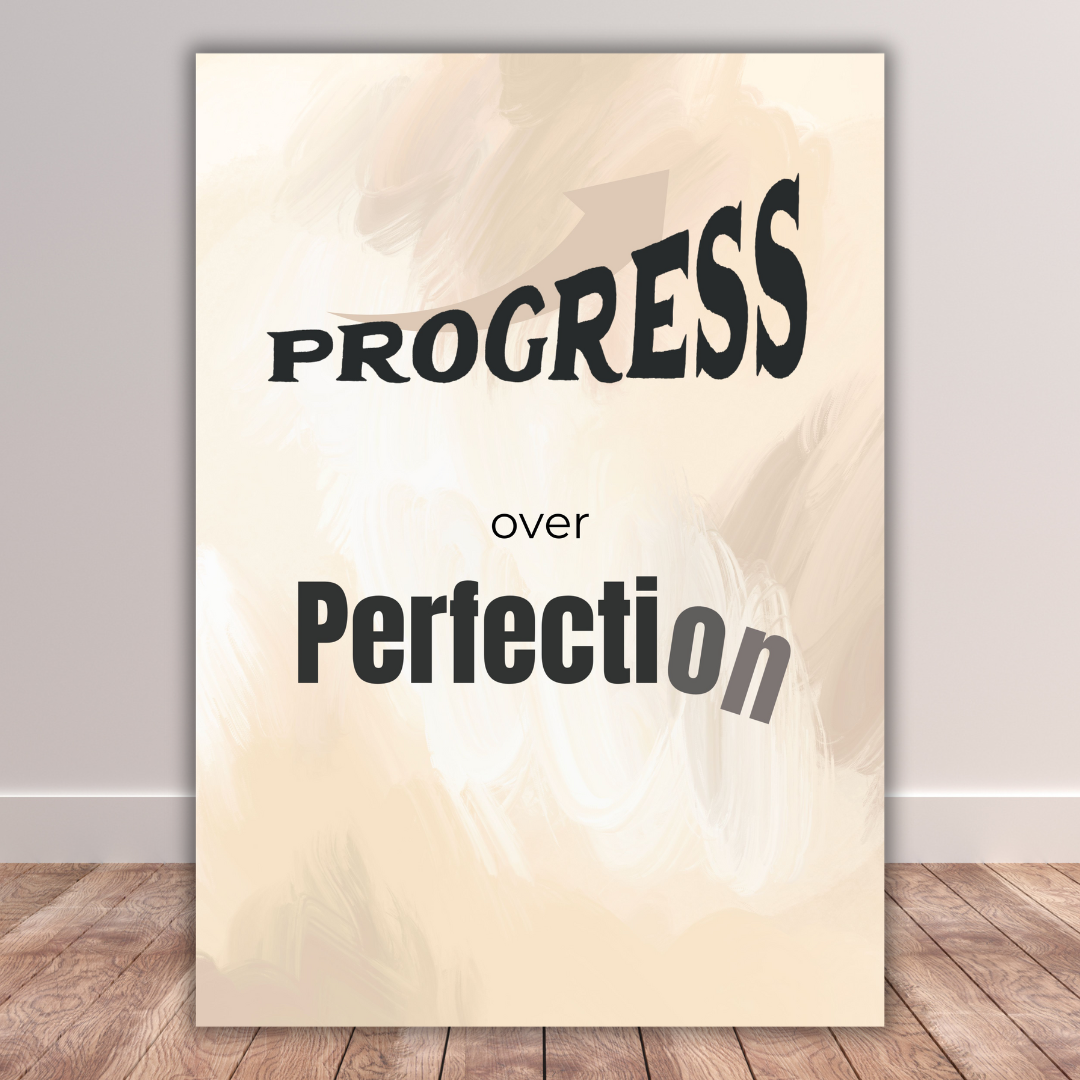 Progress over Perfection
